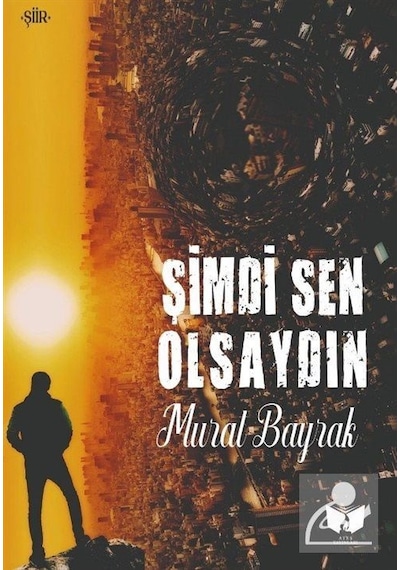 Şimdi Sen Olsaydın - Murat Bayrak - Ateş Yayınları
