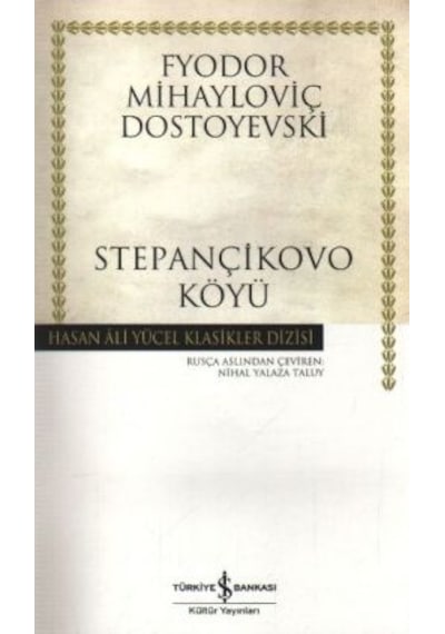 Stepançikovo Köyü - Hasan Ali Yücel Klasikleri - Fyodor Mihayloviç Dostoyevski - İş Bankası Kültür Yayınları