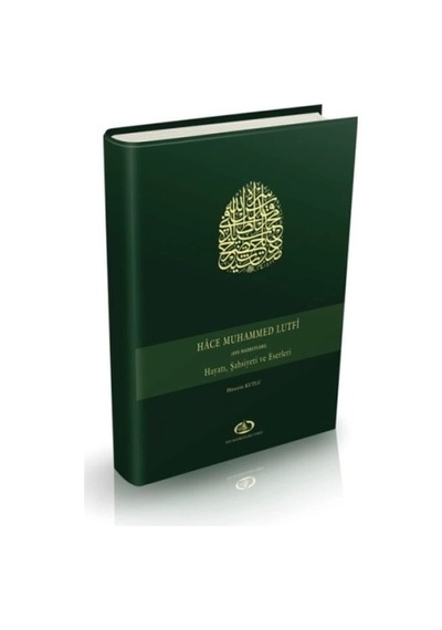 Hace Muhammed Lutfi Efe Hazretleri Hayatı, Şahsiyeti Ve Eserleri