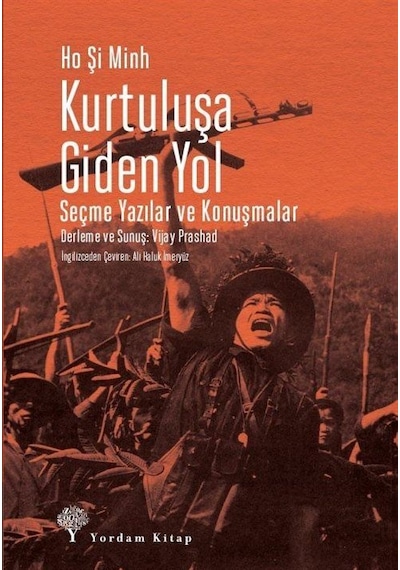 Kurtuluşa Giden Yol - Seçme Yazılar ve Konuşmalar - Ho Şi Minh - Yordam Kitap