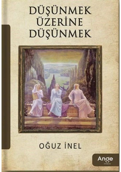 Düşünmek Üzerine Düşünmek / Prof .dr. Oğuz İnel