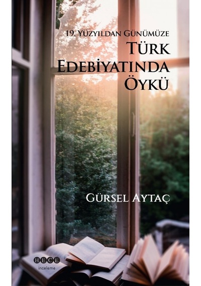 19.Yüzyıldan Günümüze Türk Edebiyatında Öykü - Gürsel Aytaç - Hece Yayınları