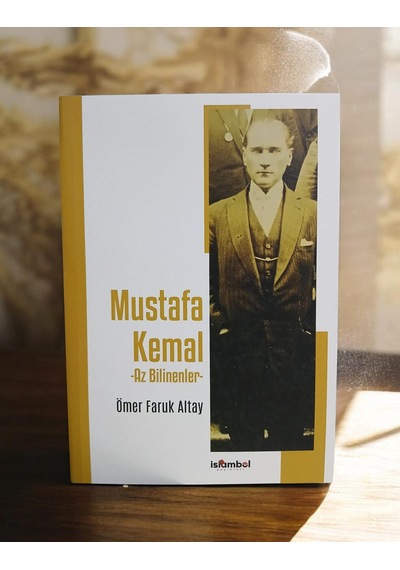 Mustafa Kemal - Az Bilinenler