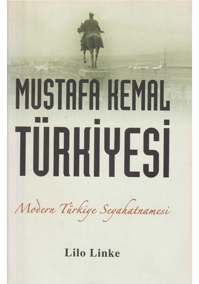 Mustafa Kemal Türkiyesi Modern Türkiye Seyahatnamesi İlk Baskı 2018