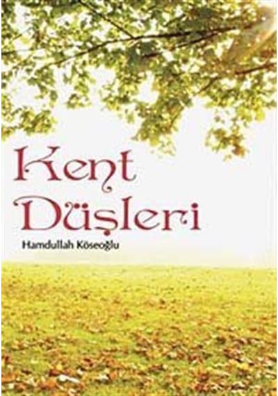 Kent Düşleri - Hamdullah Köseoğlu - Tudem Yayınları