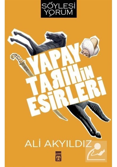 Yapay Tarihin Esirleri / Prof. Dr. Ali Akyıldız 9786050828764