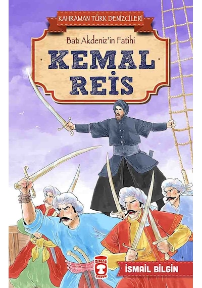 Kemal Reis - Kahraman Türk Denizcileri-İsmail Bilgin - Timaş Çocuk