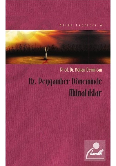 Hz. Peygamber Döneminde Münafıklar / Prof. Dr. Adnan Demircan