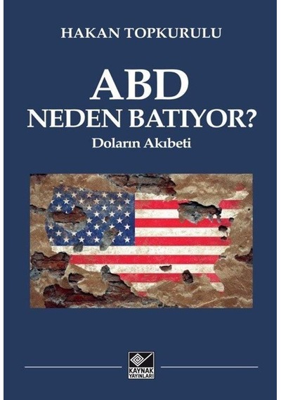 Abd Neden Batıyor / Hakan Topkurulu