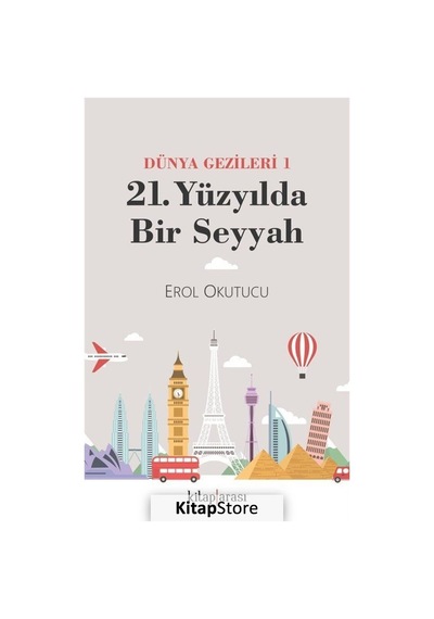21. Yüzyılda Bir Seyyah - Dünya Gezileri 1 - Erol Okutucu - Kitap Arası