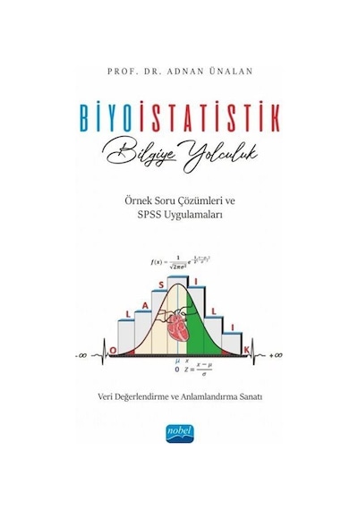 Biyoistatistik: Bilgiye Yolculuk  - Örnek Soru Çözümleri ve SPSS Uygulamaları  - Adnan Ünalan  - Nobel Akademik Yayıncılık