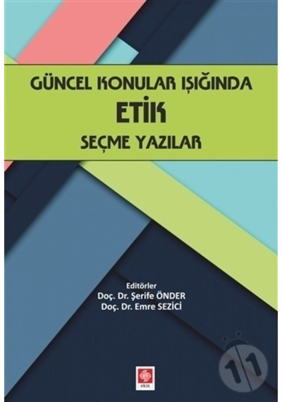 Güncel Konular Işığında Etik Seçme Yazılar - Emre Sezici - Ekin Basım Yayın