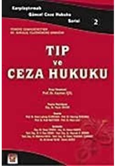 Karşılaştırmalı Güncel Ceza Hukuku Serisi 2 - Tıp ve Ceza Hukuku - Yener Ünver - Seçkin Yayıncılık