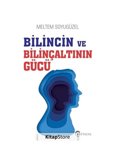Bilincin ve Bilinçaltının Gücü - Meltem Soyugüzel - Eftalya Yayınları