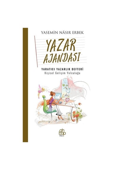 Yazar Ajandası: Yaratıcı Yazarlık Defteri - Kişisel Gelişim Yolculuğu - Yasemin Nasir Erbek - Ahbap Kitap