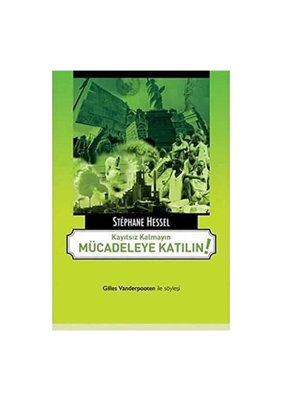 Kayıtsız Kalmayın Mücadeleye Katılın Gilles Wanderpoosen İle Söyleşi-s.hessel İlk Baskı 2011