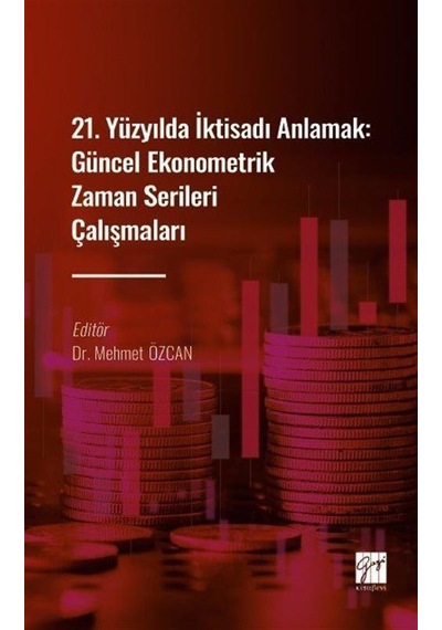 21. Yüzyılda İktisadı Anlamak : Güncel Ekonometrik Zaman Seril...