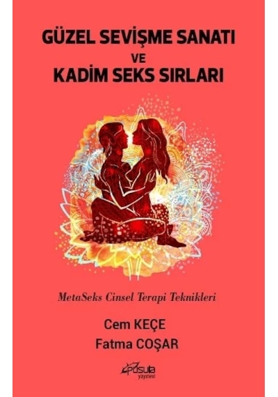 Güzel Sevişme Sanatı ve Kadim Seks Sırları - MetaSeks Cinsel Terapi Teknikleri - Cem Keçe - Pusula Yayınevi