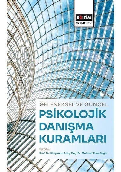 Geleneksel Ve Güncel Psikolojik Danışma Kuramları / Kolektif