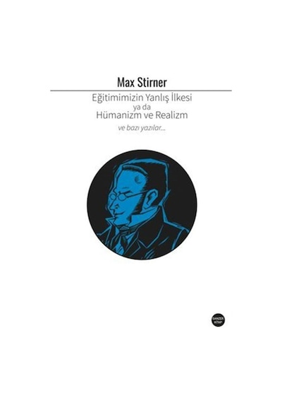 Eğitimimizin Yanlış İlkesi Ya Da Hümanizm Ve Realizm / Max Sti...