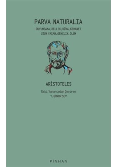 Parva Naturalia: Duyumsama Bellek Rüya Kehanet Uzun Yaşam Gençlik Ölüm - Aristoteles - Pinhan Yayıncılık