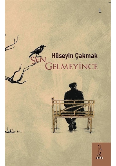 Sen Gelmeyince / Hüseyin Çakmak