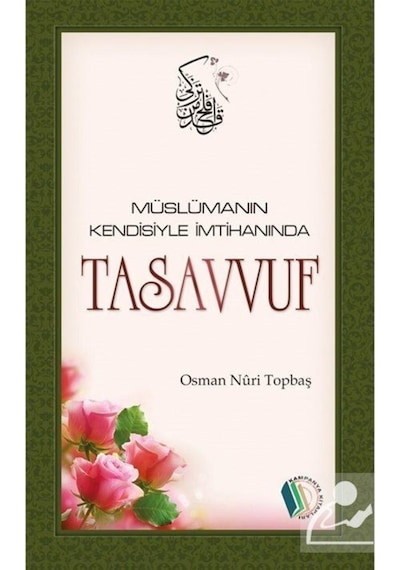 Müslümanın Kendisiyle İmtihanı Tasavvuf / Osman Nuri Topbaş 9789944837187