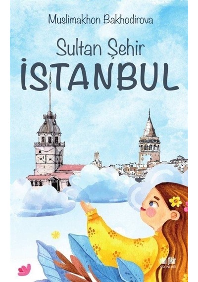Sultan Şehir İstanbul - Muslimakhon Bakhodirova - Akıl Fikir Yayınları