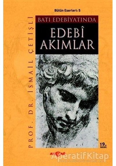 Batı Edebiyatında Edebi Akımlar - İsmail Çetişli - Akçağ Yayınları
