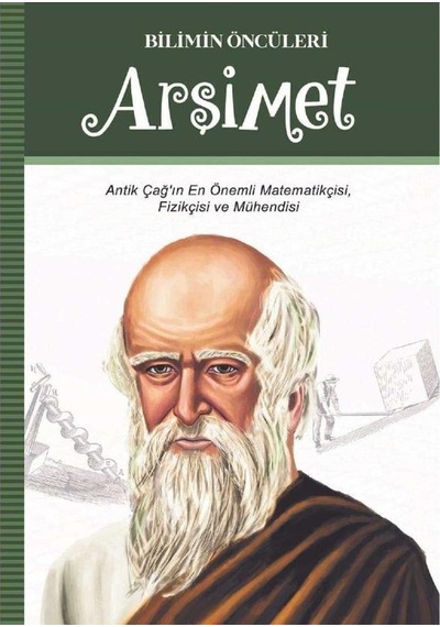 Arşimet Antik Çağın En Önemli Matematikçisi, Fizikcisi, Mühendisi İlk Baskı 2019