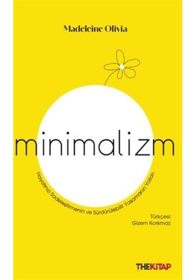 Minimalizm / Hayatınızı Sadeleştirmenin Ve Sürdürülebilir Yaşa...