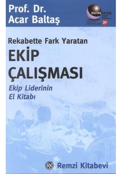 Rekabette Fark Yaratan Ekip Çalışması - Psikolog Dr. Acar Baltaş - Remzi Kitabevi