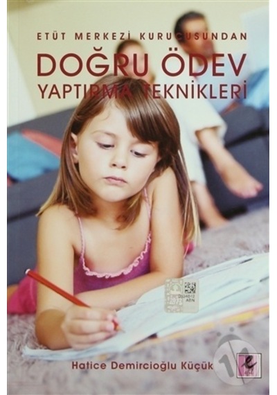 Doğru Ödev Yaptırma Teknikleri - Hatice Demircioğlu Küçük - Efil Yayınevi Yayınları