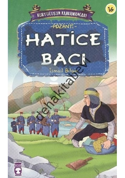 Kurtuluşun Kahramanları - Hatice Bacı - İsmail Bilgin - Timaş Çocuk