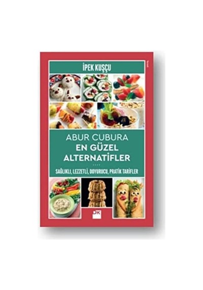 Abur Cubura En Güzel Alternatifler: Sağlıklı, Lezzetli, Doyurucu, Pratik Tarifler