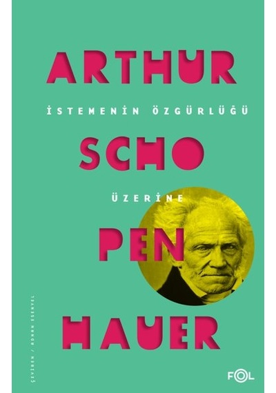 İstemenin Özgürlüğü Üzerine - Arthur Schopenhauer - Fol Kitap