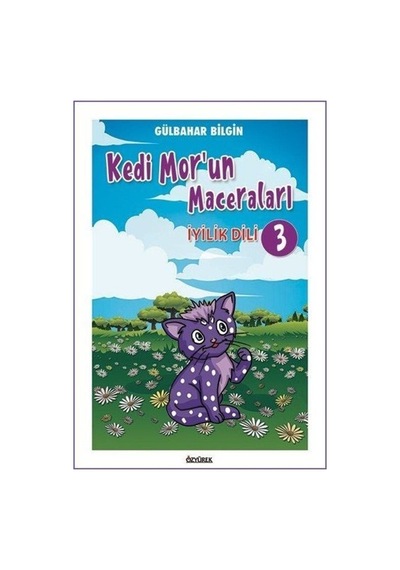 İyilik Dili - Kedi Mor'un Maceraları 3 - Gülbahar Bilgin - Özyürek Yayınevi