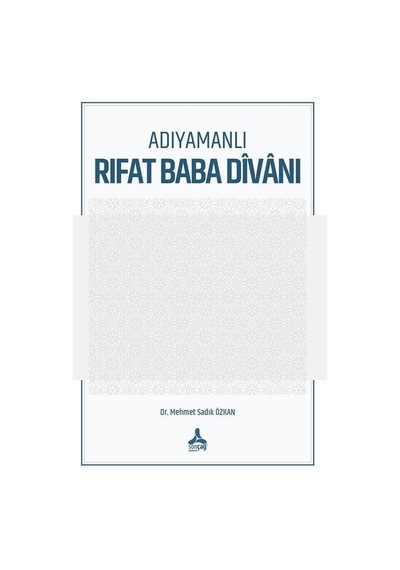 Adıyamanlı Rıfat Baba Dîvanı / Dr. Mehmet Sadık Özkan