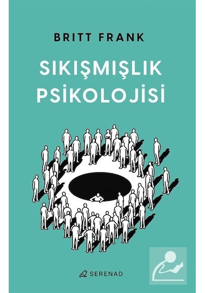 Sıkışmışlık Psikolojisi - Britt Frank - Serenad