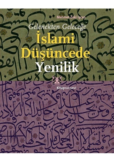 Gelenekten Geleceğe İslami Düşüncede Yenilik - Mehmet Zeki İşcan - Kitap Yayınevi