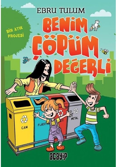 Benim Çöpüm Değerli - Bir Atık Projesi - Ebru Tulum - Acayip
