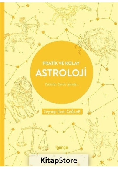 Pratik ve Kolay Astroloji - Yıldızlar Senin İçinde - Zeynep İrem Çağlar - Günçe Yayınları