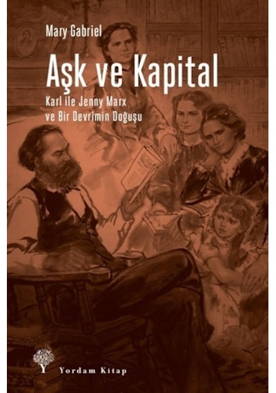 Aşk ve Kapital-Karl ile Jenny Marx ve Bir Devrimin Doğuşu - Mary Gabriel - Yordam Kitap