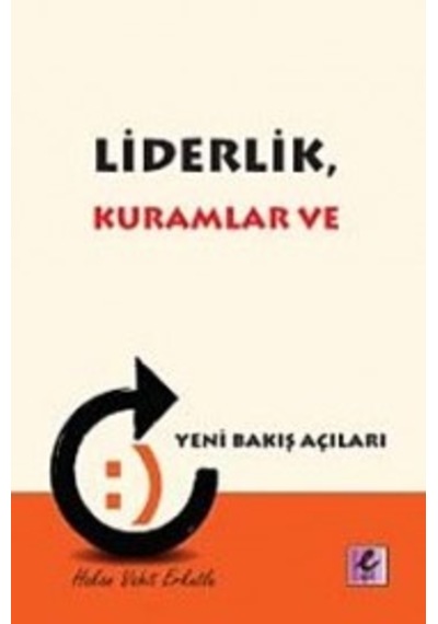 Liderlik. Kuramlar ve Yeni Bakış Açıları Hakan Vahit Erkutlu E
