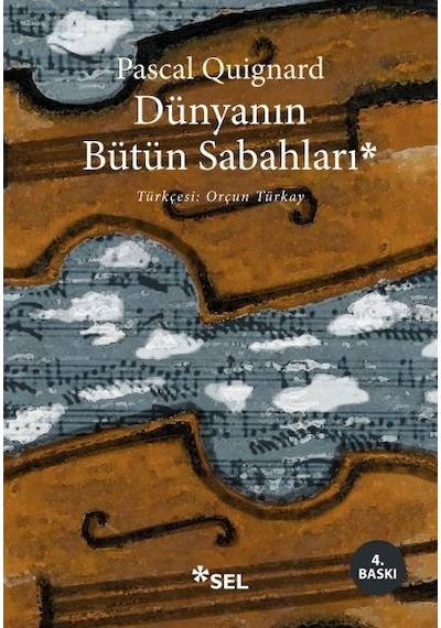 Dünyanın Bütün Sabahları - Pascal Quignard - Sel Yayıncılık