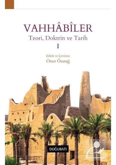 Vahhabiler: Teori Doktrin ve Tarih - Doğu Batı Yayınları
