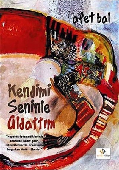 Kendimi Seninle Aldattım - Afet Bal - Yolda Kitap