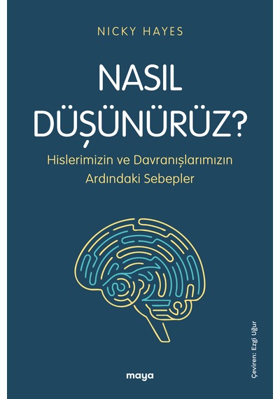Nasıl Düşünürüz? Hislerimizin ve Davranışlarımızın Ardındaki Sebepler