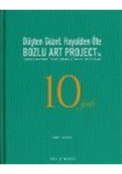 Düşten Güzel, Hayalden Öte: Bozlu Art Project'in 10 Yılı / Swe...