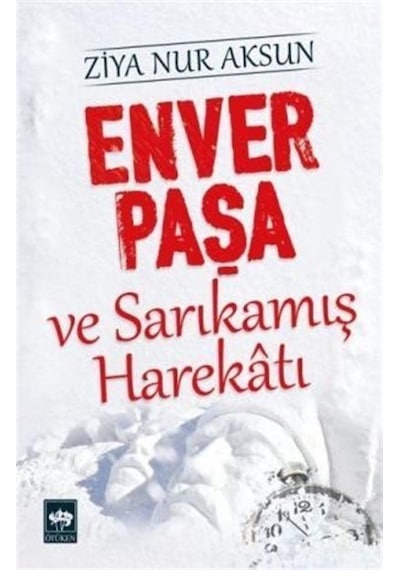 Enver Paşa Ve Sarıkamış Harekatı / Ziya Nur Aksun 9789754375121
